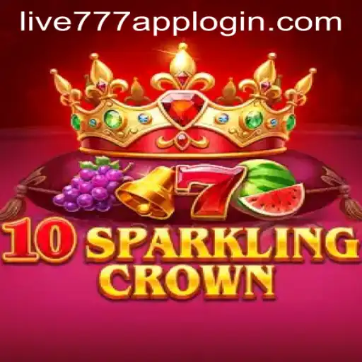 Experience the Thrill of 10SparklingCrown on LIVE777 APP LOGIN
