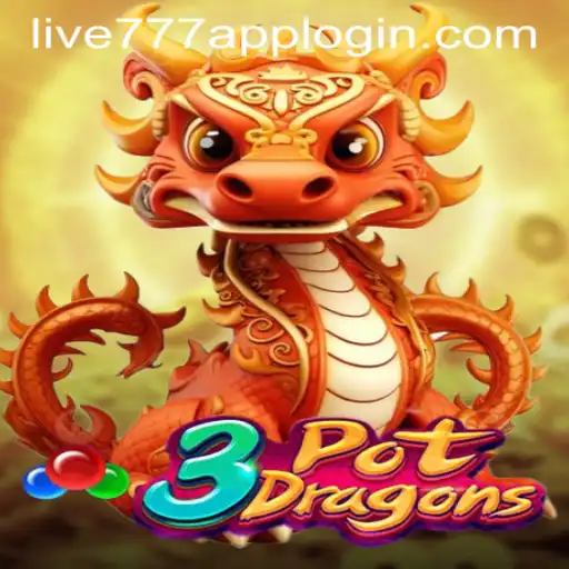 Exploring the Enchanting World of 3PotDragons: Your Guide to Gameplay and LIVE777 APP LOGIN