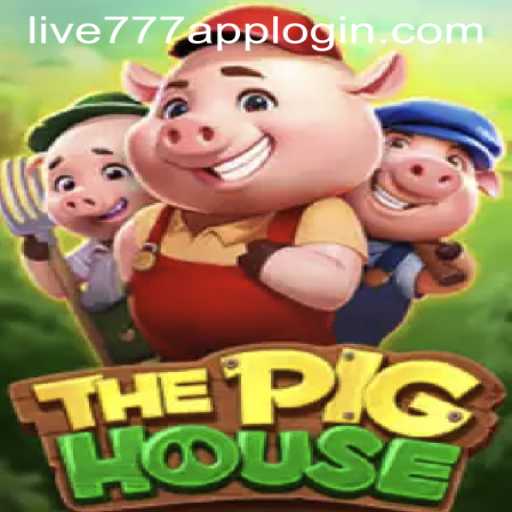 The Thrilling World of ThePigHouse and LIVE777 APP LOGIN