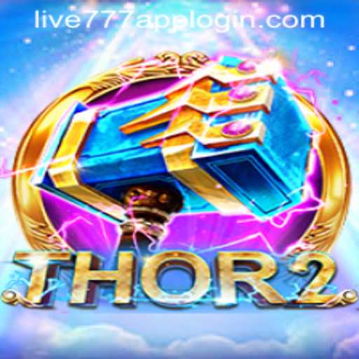Exploring the Thrilling World of Thor2 and the LIVE777 APP LOGIN